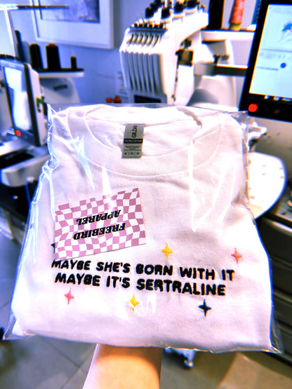 Maybe she’s born with it  - Unisex Embroidered Print